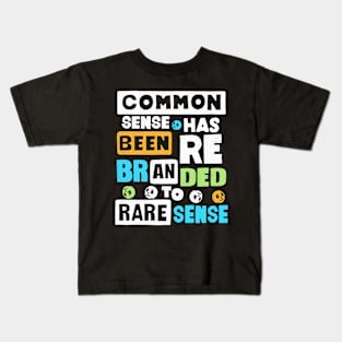 Common Sense Has Been Rebranded To Rare Sense Kids T-Shirt